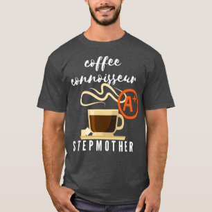 Coffee Connoisseur Stepmoeder Gift 2 T-shirt