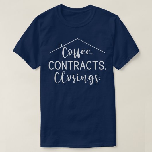 Coffee Contract Closings Real Estate Agent T-shirt (Design voorkant)