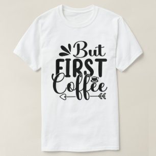 Coffee Costume Caffeine-Gezegde, eerste koffie T-shirt
