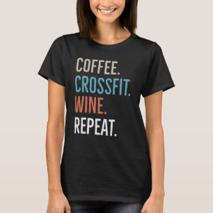 Coffee Crossfit Wine Herhalen T-shirt