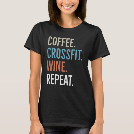 Coffee Crossfit Wine Herhalen T-shirt (Voorkant)