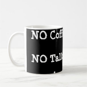 Coffee Cup NO Coffee NO Talkie Koffiemok