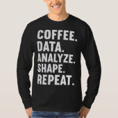 Coffee Data Analyze Shape Repeat ABA Behavior anal T-shirt (Voorkant)