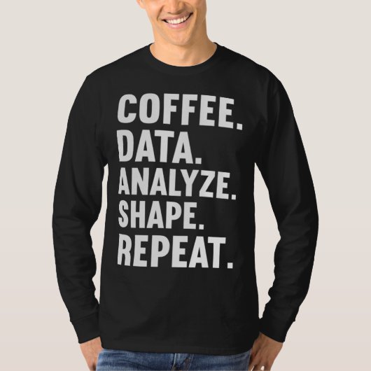 Coffee Data Analyze Shape Repeat ABA Behavior anal T-shirt (Voorkant)