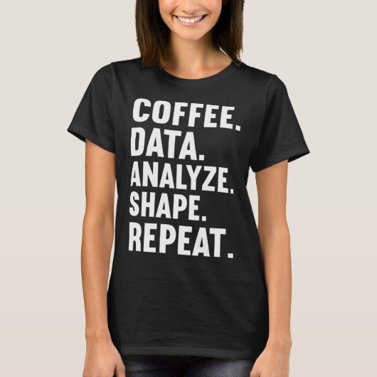 Coffee Data Analyze Shape Repeat ABA Behavior anal T-shirt (Voorkant)