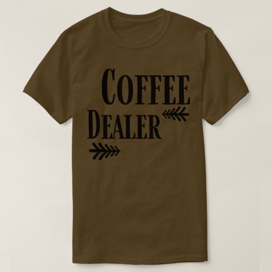 Coffee Dealer grappige koffie 2 T-shirt (Design voorkant)