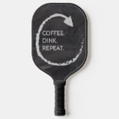 Coffee. Dink. Repeat. Custom Phrase Pickleball Paddle (Voorkant)