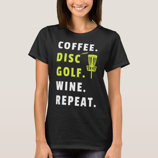 Coffee Disk Golf Wine Herhaalt Frisbee Golfing Fun T-shirt (Voorkant)