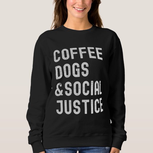 Coffee Dogs and Social Justice Activist Feminist A Trui (Voorkant)
