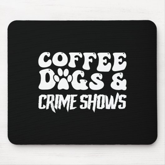 Coffee Dogs Crime Shows Funny Quote Dog Lovers Cof Muismat (Voorkant)