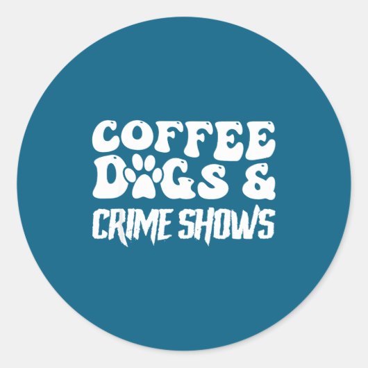 Coffee Dogs Crime Shows Funny Quote Dog Lovers Cof Ronde Sticker (Voorkant)