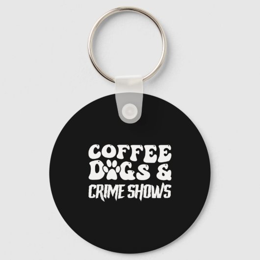 Coffee Dogs Crime Shows Funny Quote Dog Lovers Cof Sleutelhanger (Voorkant)