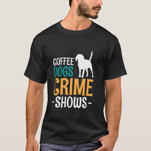 Coffee Dogs Crime Shows T-shirt (Voorkant)