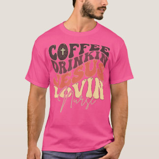 Coffee Drink Jesus Lovin' Nurse voor Nurse Groov T-shirt