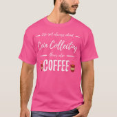 Coffee Drinker Coin Collecting Funny Collectors T-shirt (Voorkant)