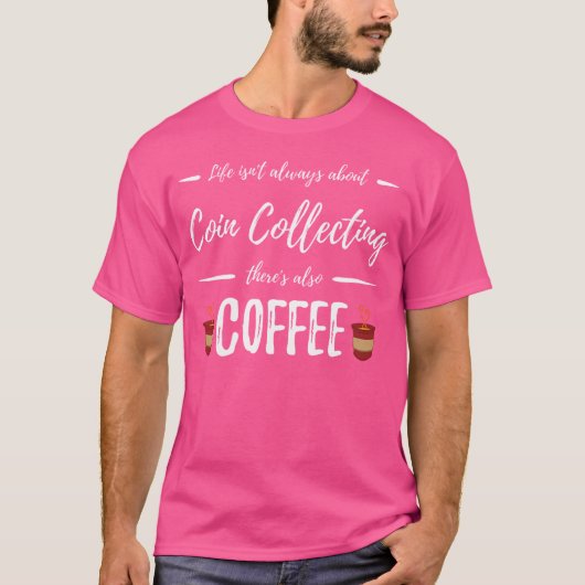 Coffee Drinker Coin Collecting Funny Collectors T-shirt (Voorkant)