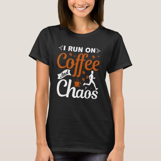 coffee drinker saying I live on coffee and chaos 2 T-shirt (Voorkant)