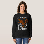coffee drinker saying I live on coffee and chaos 2 Trui (Voorkant volledig)