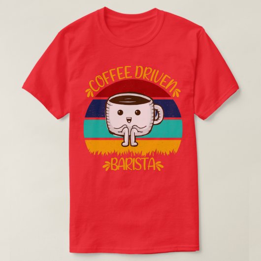 Coffee Driven Barista Funny Caffeine Quotes T-shirt (Design voorkant)