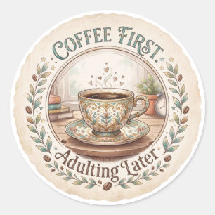 Coffee Eerst Later Volwassen Funny Ronde Sticker