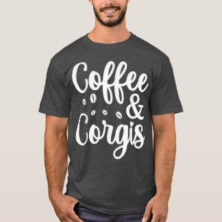 Coffee en Corgi Dog Funny Quote Coffee Lover Humo T-shirt