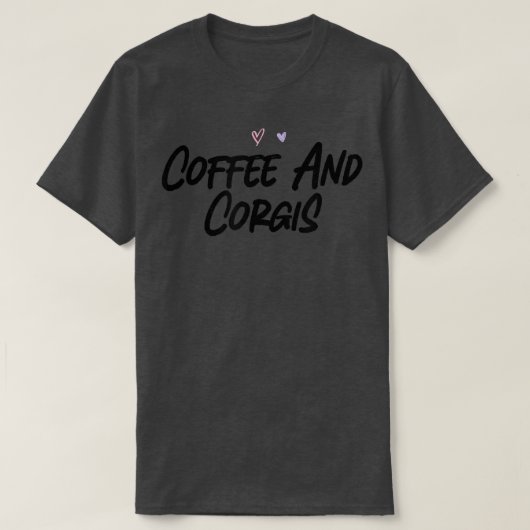 Coffee en Corgis Funny Graphic Slogan Joke T-shirt (Design voorkant)