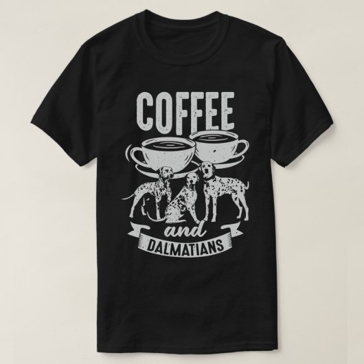 Coffee en Dalmatians Hondenliefhebber Gift T-shirt (Design voorkant)