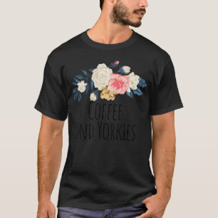 Coffee en Yorkies Funny Floral Flowers Gift Mama T-shirt