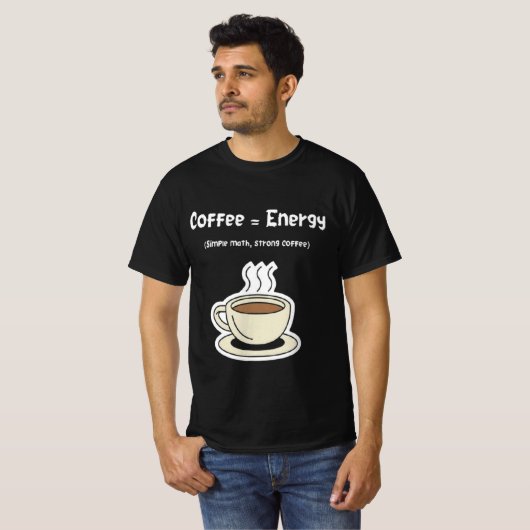 Coffee = Energy | Simple Math, Strong Coffee T-shirt (Voorkant volledig)