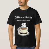 Coffee = Energy | Simple Math, Strong Coffee T-shirt (Voorkant)