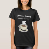Coffee = Energy | Simple Math, Strong Coffee T-shirt (Voorkant)