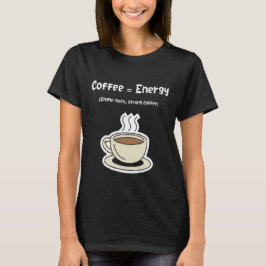 Coffee = Energy | Simple Math, Strong Coffee T-shirt