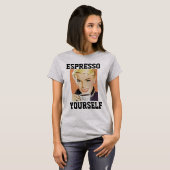 COFFEE ESPRESSO YOURSELF WOMENS T-SHIRTS (Voorkant volledig)