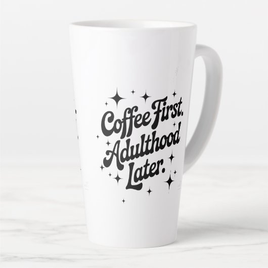 Coffee First, Adulthood Later Latte Mok (Rechterhoek)