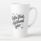 Coffee First, Adulthood Later Latte Mok (Rechts)