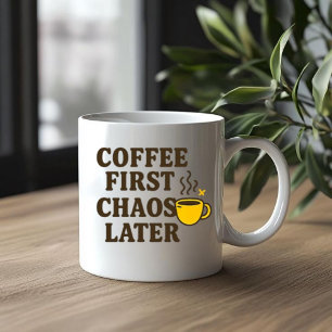 Coffee First Chaos Later Funny Quote Mok