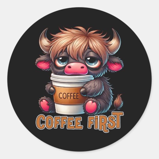Coffee First Coffee Lover Gifts  Ronde Sticker (Voorkant)