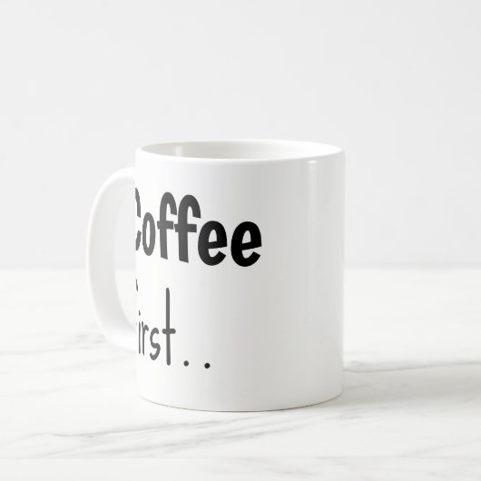 Coffee First... Coffee Mugs  Koffiemok (Voorkant links)