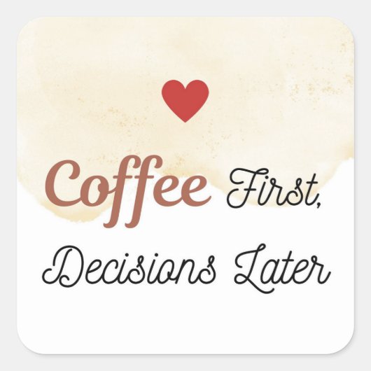 Coffee First Decisions Later Sticker (Voorkant)