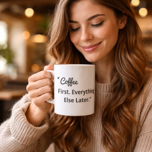 Coffee First Everything Else Later Koffiemok