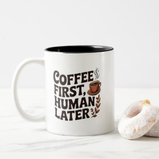 Coffee First Human Later Mug – Funny Coffee Lover Tweekleurige Koffiemok