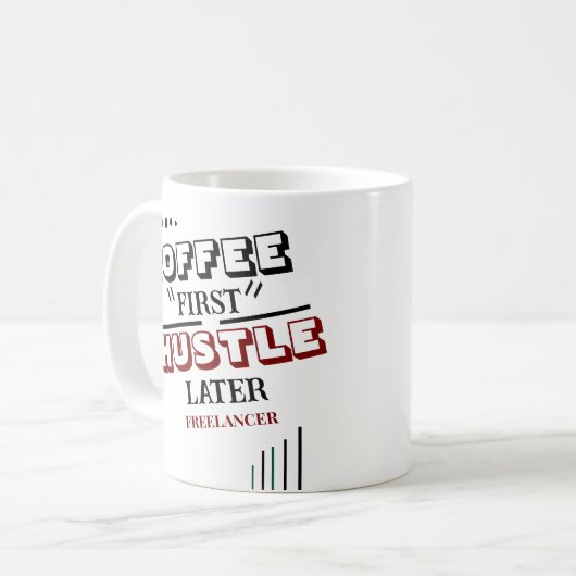 Coffee First Hustle Later Freelancer Coffee Mok (Voorkant links)
