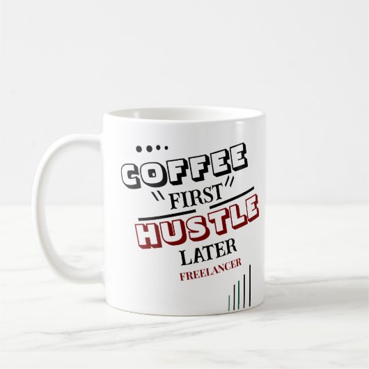 Coffee First Hustle Later Freelancer Coffee Mok (Links)