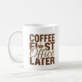 Coffee First Kantoor Later - Funny Work Giftful Koffiemok