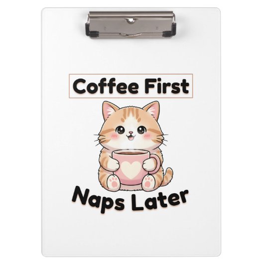 Coffee First Naps Later Cute Cat | Kawaii Coffee  Klembord (Voorkant)
