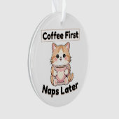 Coffee First Naps Later Cute Cat | Kawaii Coffee  Ornament (voorkant)
