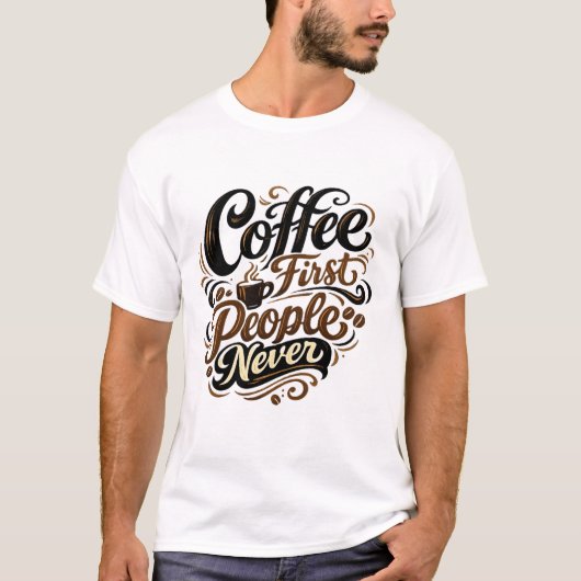 Coffee First People Never Funny Introvert Coffee S T-shirt (Voorkant)