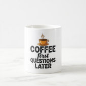 Coffee First Questions Later - Funny Morning Quote Koffiemok (Center)