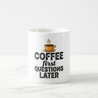 Coffee First Questions Later - Funny Morning Quote Koffiemok