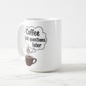 Coffee First Questions Later - Funny Morning Quote Koffiemok (Voorkant links)